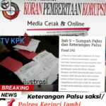 Kapolres Kerinci Diminta Tegas Periksa Ulang Saksi dan Dihukum Sesuai UU yang Berlaku Jika Terbukti Memberikan Keterangan Palsu