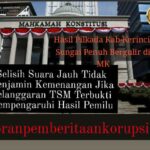Selisih Suara yang Jauh ! MK : Pelanggaran TSM juga Tetap Mengacu pada Prinsip Keadilan Pemilu