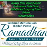 Kepala Desa Bojong Barat Kecamatan Kota Bumi Erham Mengucapkan, Selamat Menunaikan Ibadah Puasa Ramadhan 1446 H