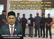 Rapat Paripurna DPRK Aceh Utara Rancangan Perubahan KUA-PPAS APBK 2025, PAD Turun Rp93,9 Miliar