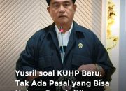 Ramai Isu KUHP–KUHAP Baru Ancam Kritik ke Pejabat, Yusril Tegaskan: Kritik Tidak Dipidana
