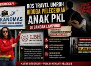 LBH Ungkap Identitas Bos Travel Umrah yang Diduga Lecehkan Anak PKL di Bandar Lampung, Korban Diduga Alami Intimidasi