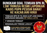 Bungkam Soal Temuan BPK RI, Dinas PUPR Pesisir Barat Dilaporkan LSM Trinusa ke Cabang Kejaksaan Negeri Lampung Barat di Krui